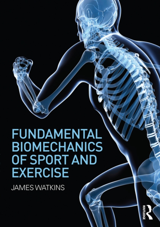 Fundamental Biomechanics of Sport and Exercise (e-bog) af Watkins, James