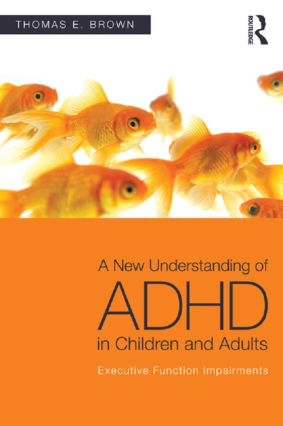 New Understanding of ADHD in Children and Adults (e-bog) af Brown, Thomas E.