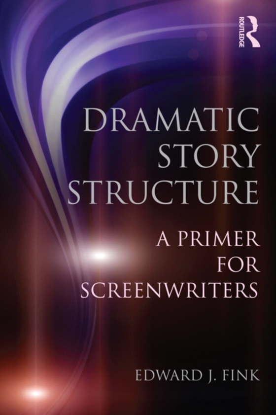 Dramatic Story Structure (e-bog) af Fink, Edward J.