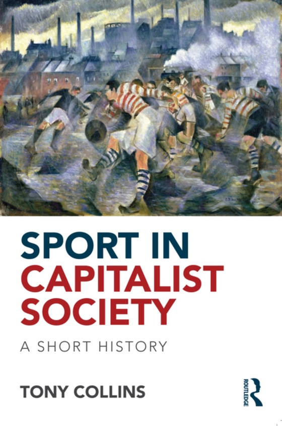 Sport in Capitalist Society (e-bog) af Collins, Tony