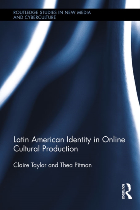 Latin American Identity in Online Cultural Production (e-bog) af Pitman, Thea