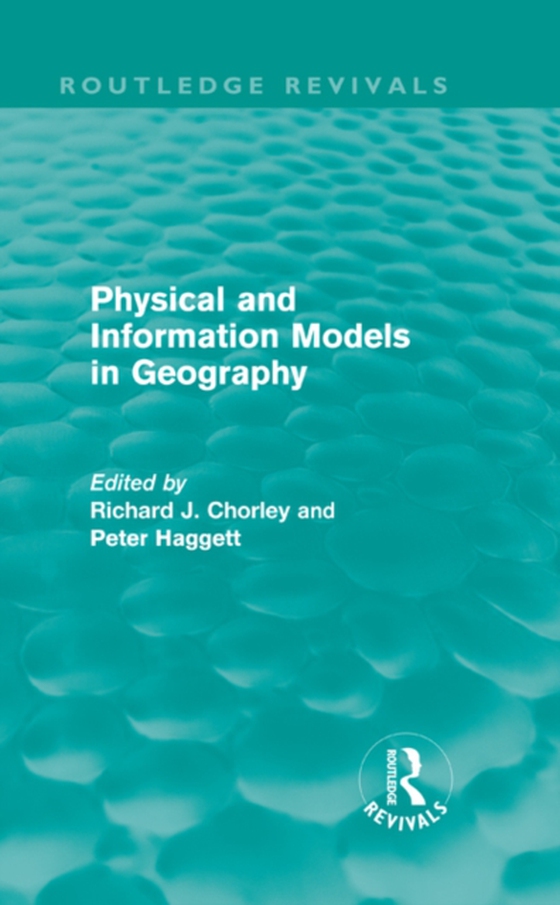 Physical and Information Models in Geography (Routledge Revivals) (e-bog) af Haggett, Peter