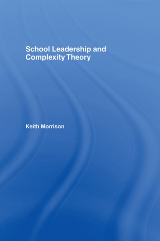 School Leadership and Complexity Theory (e-bog) af Morrison, Keith