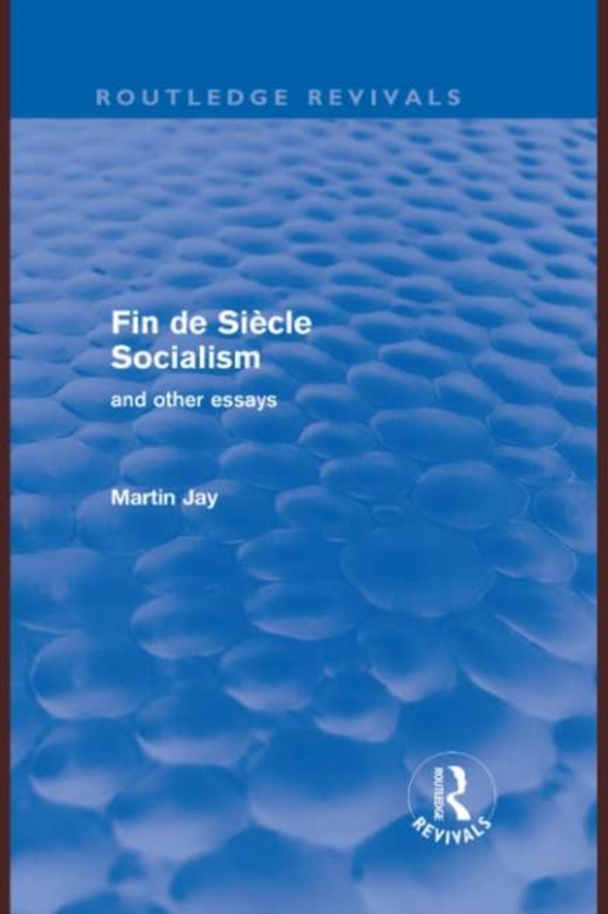 Fin de Siecle Socialism and Other Essays (Routledge Revivals)