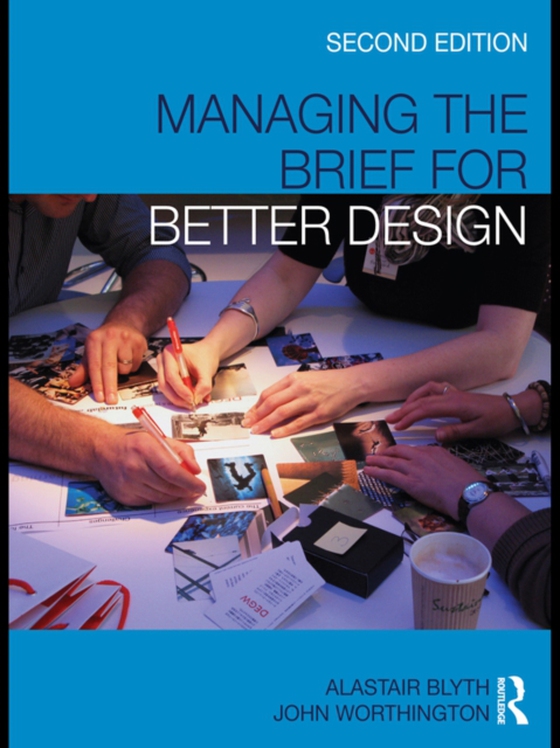 Managing the Brief for Better Design (e-bog) af Worthington, John