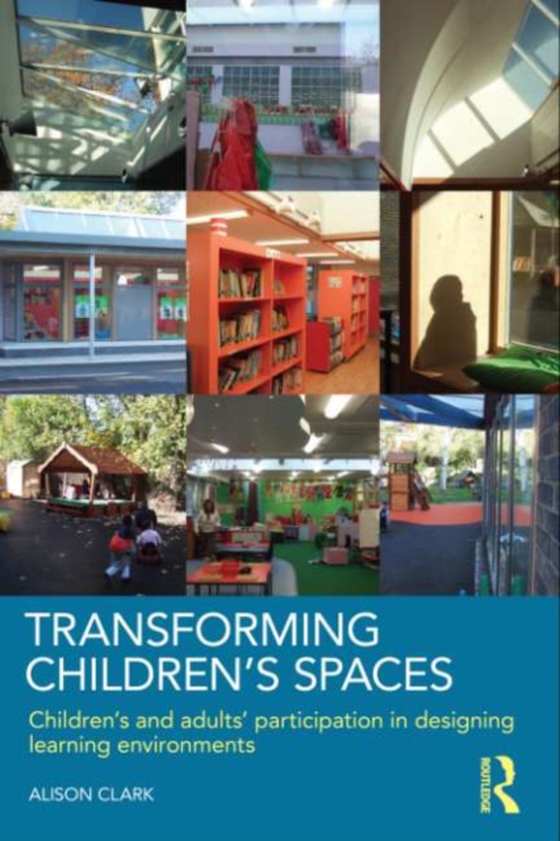 Transforming Children's Spaces (e-bog) af Clark, Alison