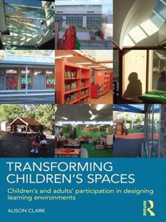 Transforming Children's Spaces (e-bog) af Clark, Alison