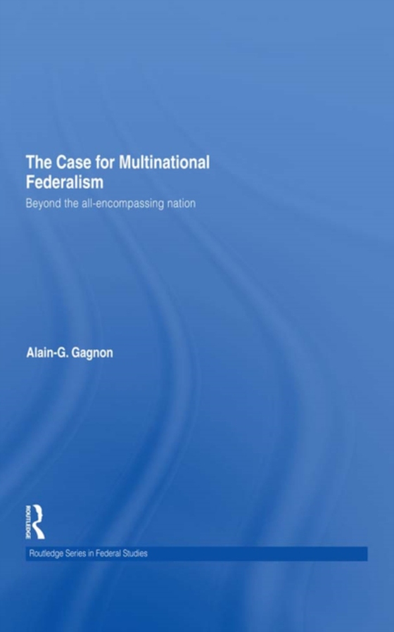 Case for Multinational Federalism (e-bog) af Gagnon, Alain-G.