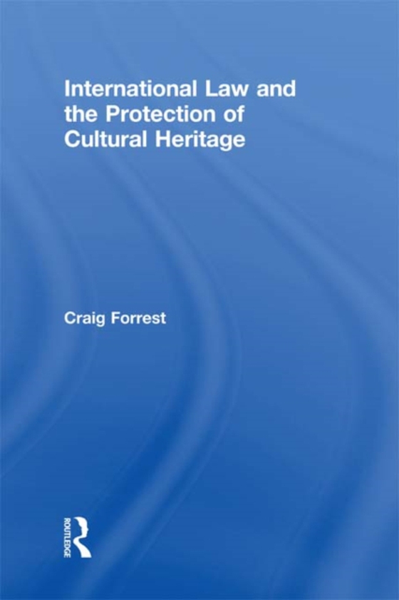 International Law and the Protection of Cultural Heritage (e-bog) af Forrest, Craig