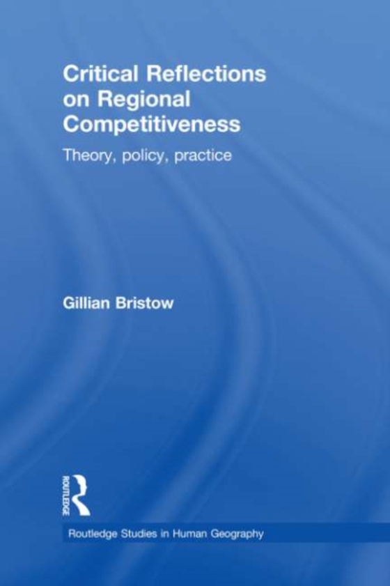 Critical Reflections on Regional Competitiveness (e-bog) af Bristow, Gillian