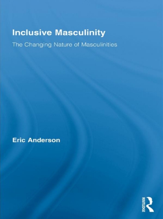 Inclusive Masculinity (e-bog) af Anderson, Eric