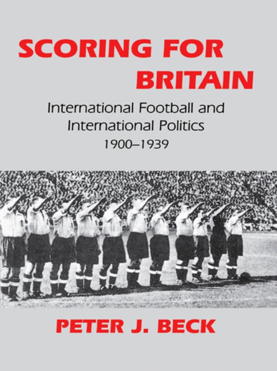 Scoring for Britain (e-bog) af Beck, Peter J.