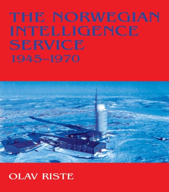 Norwegian Intelligence Service, 1945-1970 (e-bog) af Riste, Olav