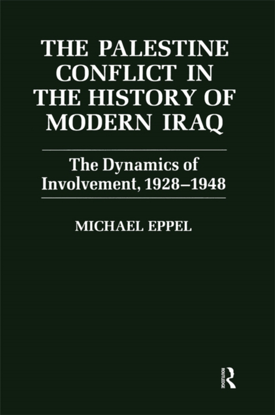 Palestine Conflict in the History of Modern Iraq (e-bog) af Eppel, Michael