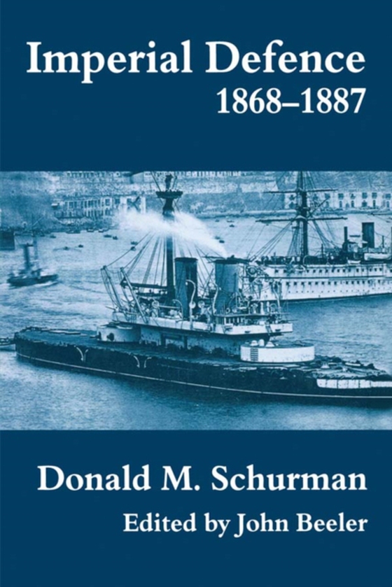 Imperial Defence, 1868-1887 (e-bog) af Schurman, Donald MacKenzie