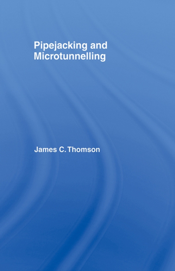 Pipejacking & Microtunnelling (e-bog) af Thomson, James