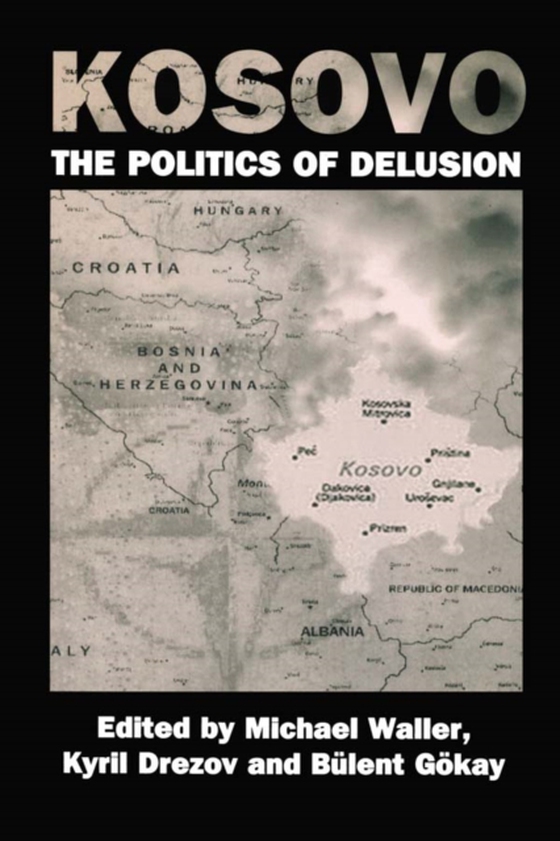 Kosovo: the Politics of Delusion (e-bog) af -