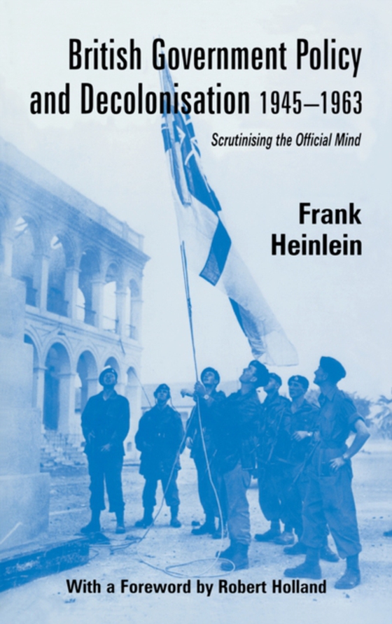 British Government Policy and Decolonisation, 1945-63 (e-bog) af Heinlein, Frank