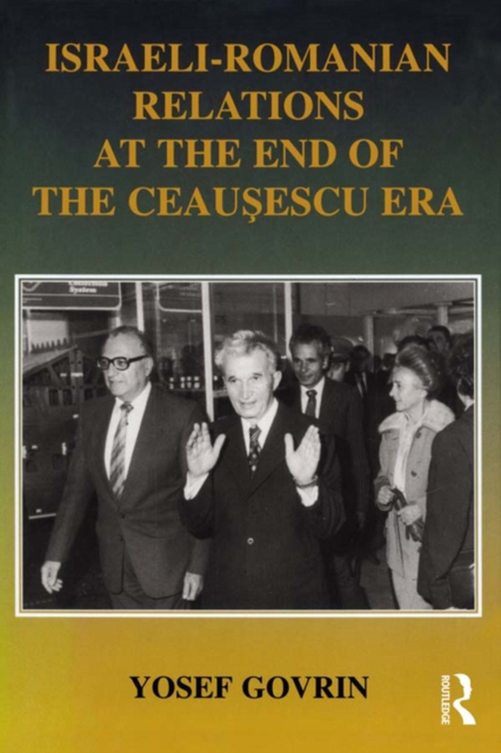 Israeli-Romanian Relations at the End of the Ceausescu Era (e-bog) af Govrin, Yosef