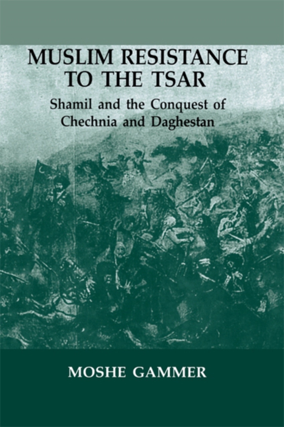 Muslim Resistance to the Tsar (e-bog) af Gammer, Moshe