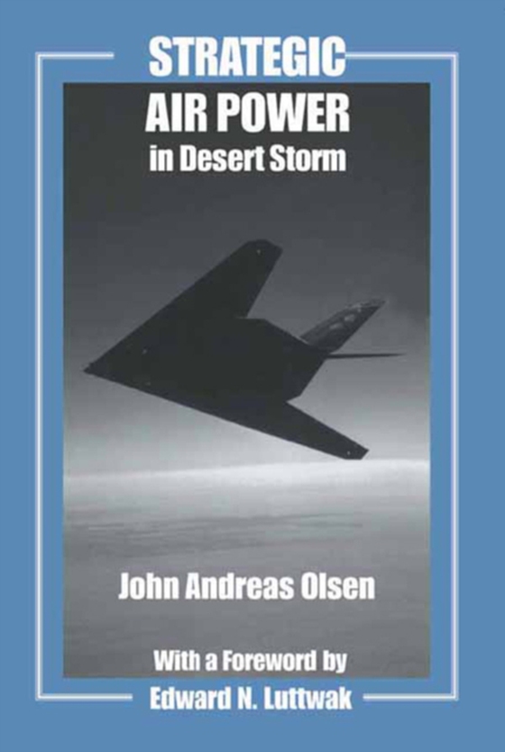 Strategic Air Power in Desert Storm (e-bog) af Olsen, John Andreas