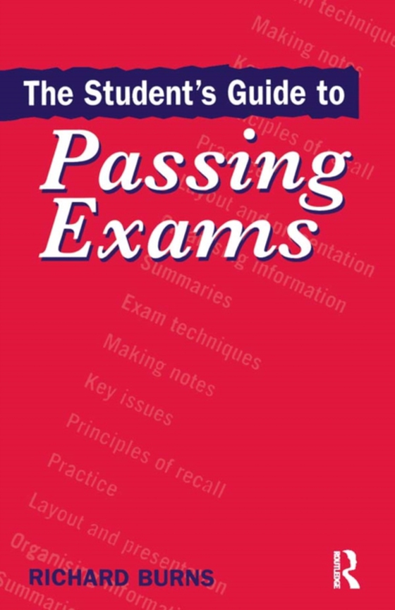 Student's Guide to Passing Exams (e-bog) af Burns, Richard