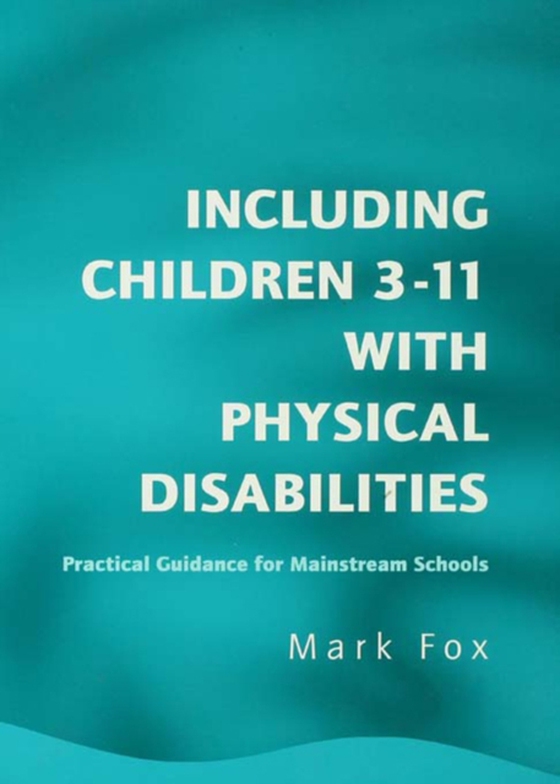 Including Children 3-11 With Physical Disabilities (e-bog) af Fox, Mark