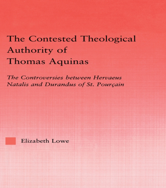 Contested Theological Authority of Thomas Aquinas (e-bog) af Lowe, Elizabeth