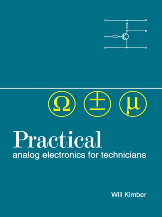 Practical Analog Electronics for Technicians (e-bog) af Kimber, W A