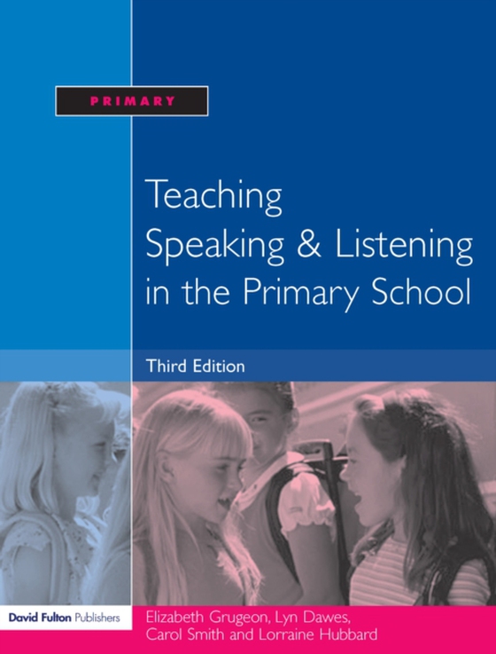 Teaching Speaking and Listening in the Primary School