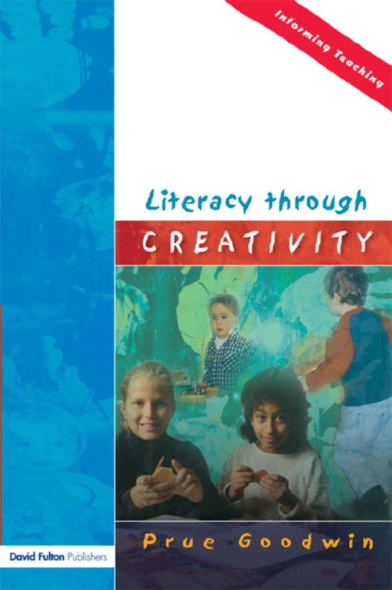 Literacy through Creativity (e-bog) af Goodwin, Prue