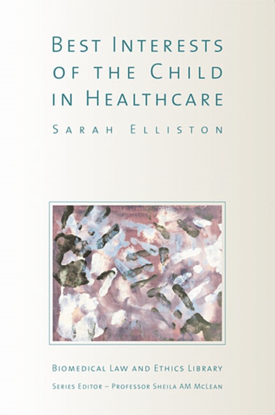 Best Interests of the Child in Healthcare (e-bog) af Elliston, Sarah