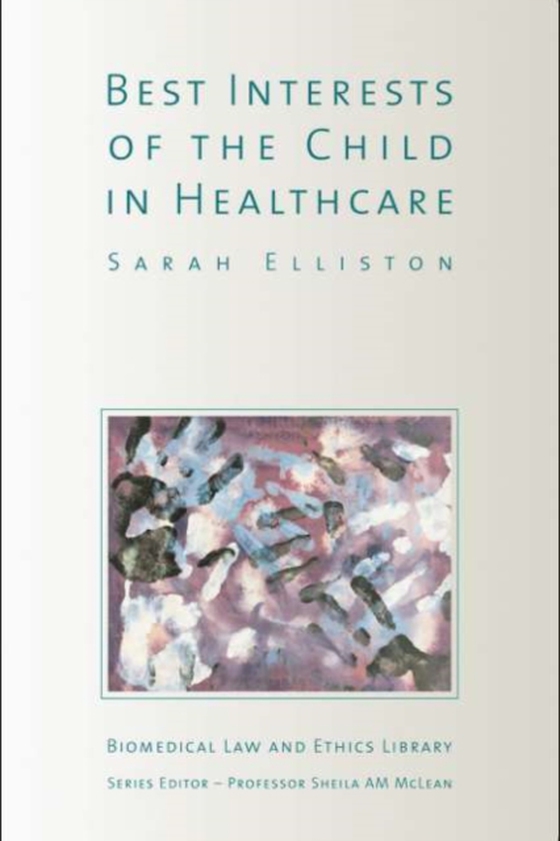 Best Interests of the Child in Healthcare (e-bog) af Elliston, Sarah