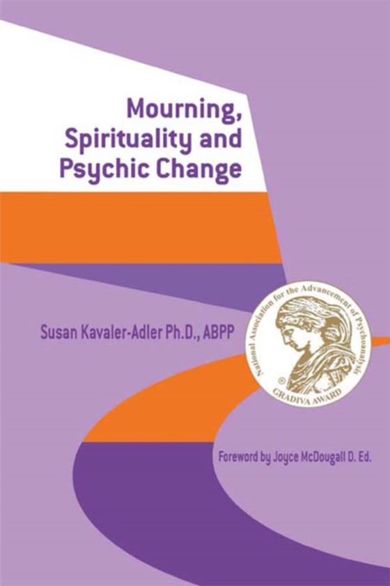 Mourning, Spirituality and Psychic Change (e-bog) af Kavaler-Adler, Susan