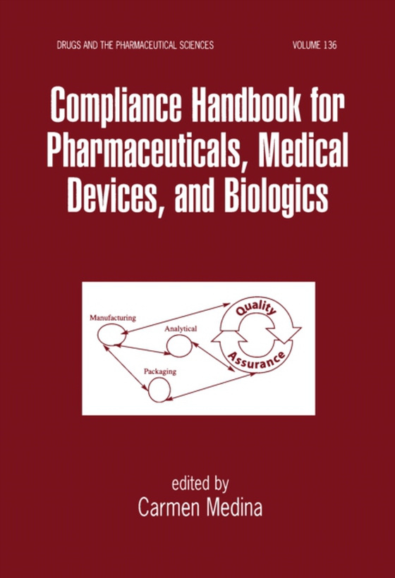 Compliance Handbook for Pharmaceuticals, Medical Devices, and Biologics