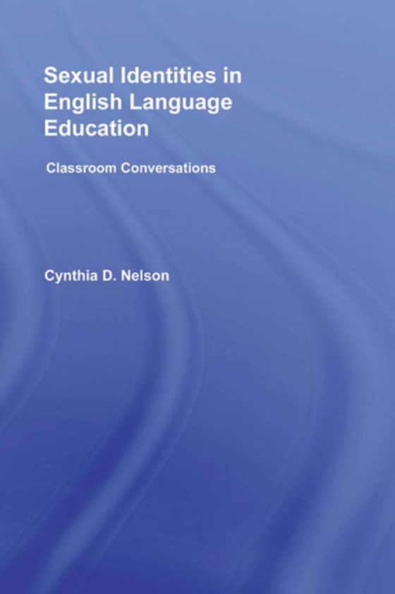 Sexual Identities in English Language Education (e-bog) af Nelson, Cynthia D.