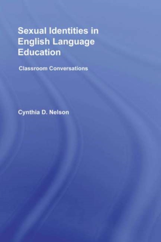 Sexual Identities in English Language Education (e-bog) af Nelson, Cynthia D.