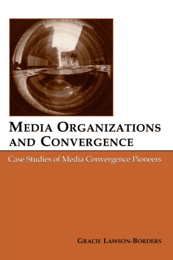 Media Organizations and Convergence (e-bog) af Lawson-Borders, Gracie L.