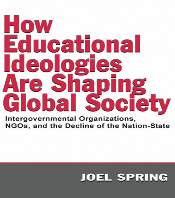 How Educational Ideologies Are Shaping Global Society (e-bog) af Spring, Joel