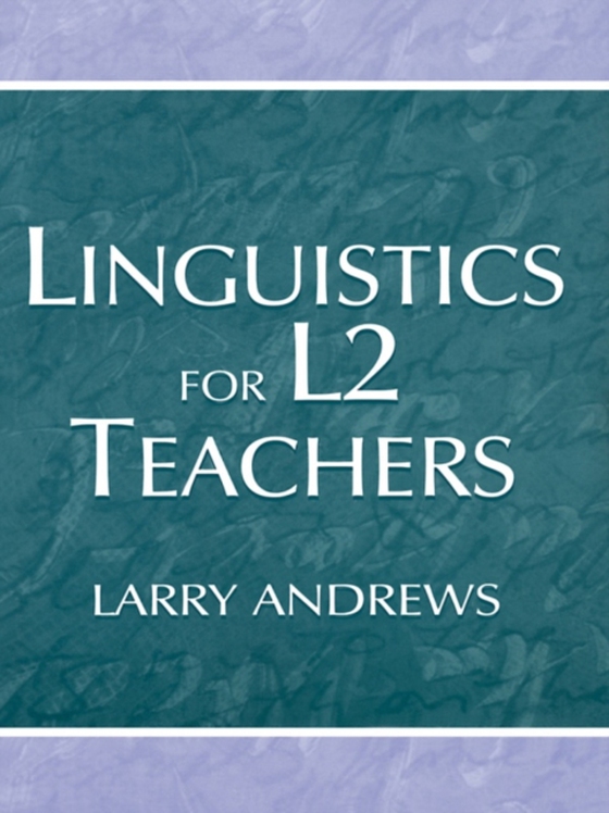 Linguistics for L2 Teachers (e-bog) af Andrews, Larry