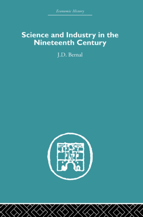 Science and Industry in the Nineteenth Century (e-bog) af Bernal, J.D.