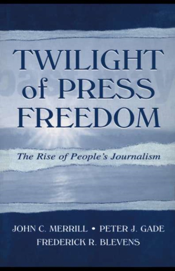 Twilight of Press Freedom (e-bog) af Blevens, Frederick R.