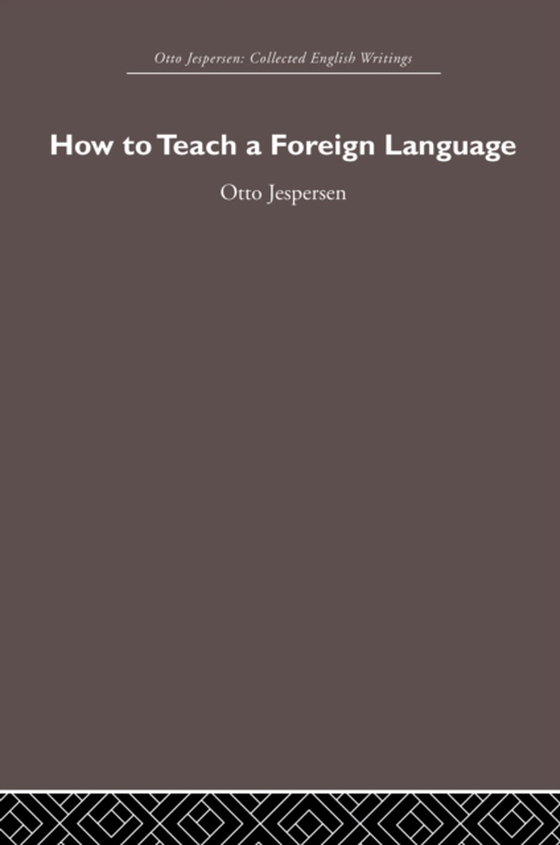 How to Teach a Foreign Language (e-bog) af Jespersen, Otto