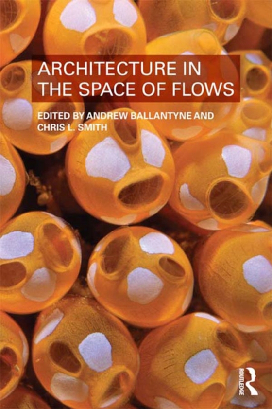 Architecture in the Space of Flows (e-bog) af -