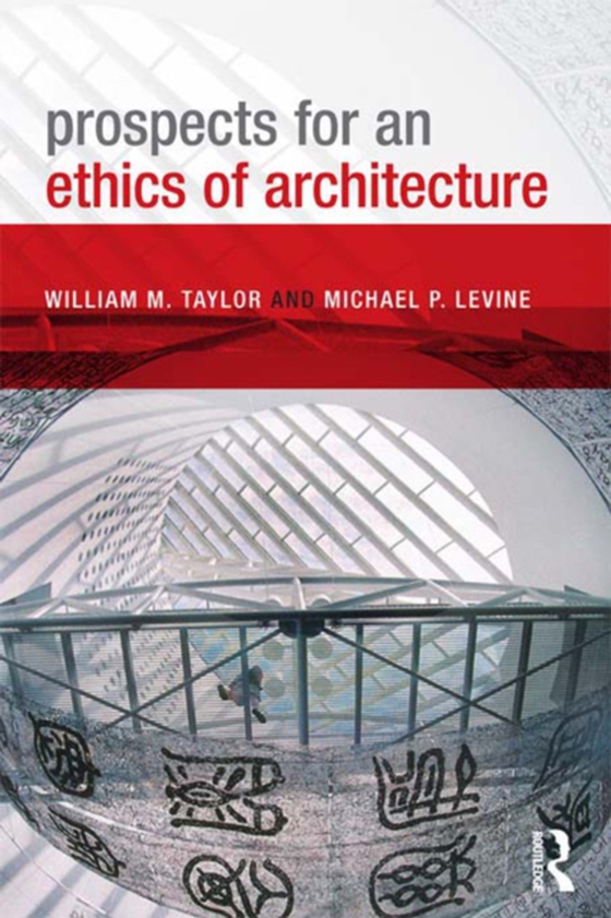 Prospects for an Ethics of Architecture (e-bog) af Levine, Michael P.