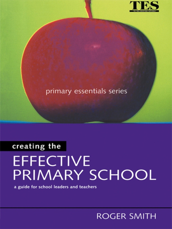 Creating the Effective Primary School (e-bog) af Smith, Roger