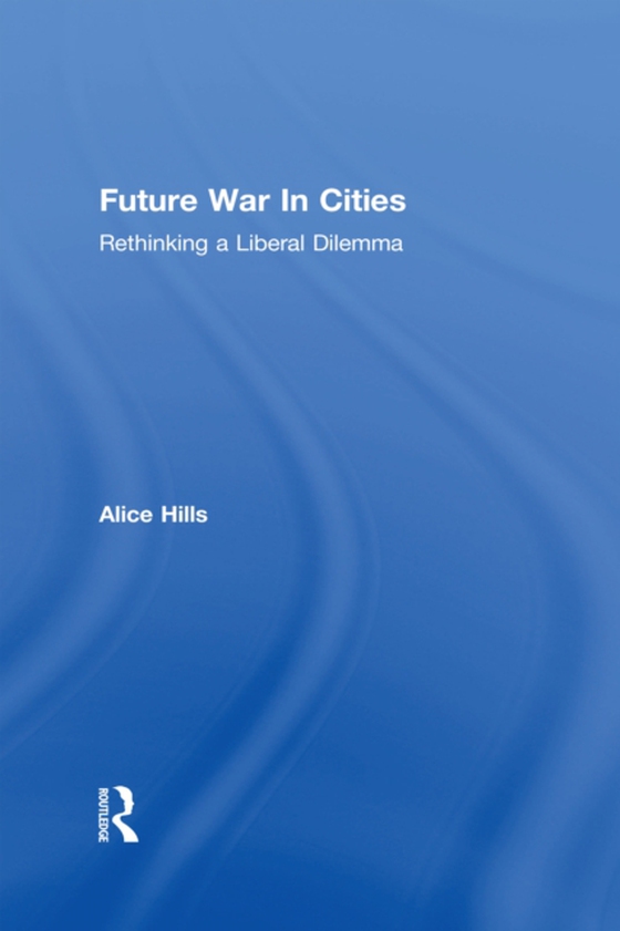 Future War In Cities (e-bog) af Hills, Alice