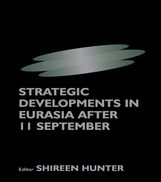 Strategic Developments in Eurasia After 11 September (e-bog) af Hunter, Shireen