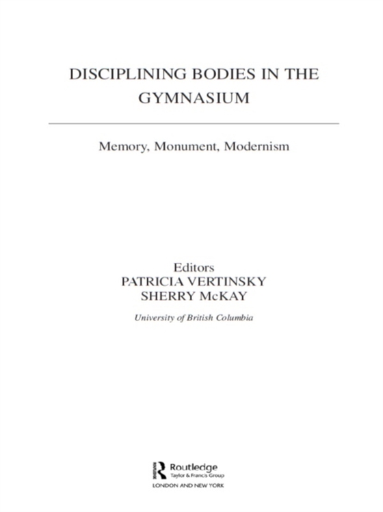 Disciplining Bodies in the Gymnasium (e-bog) af Vertinsky, Patricia