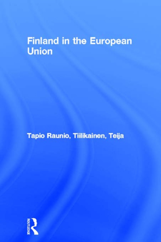 Finland in the European Union (e-bog) af Tiilikainen, Teija